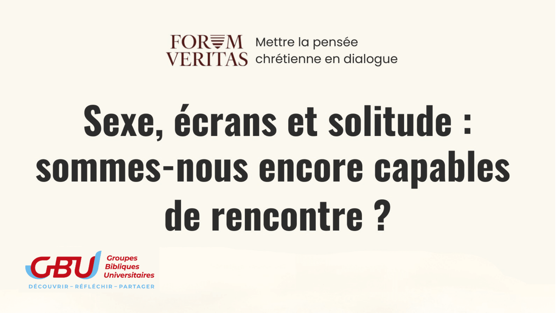 Forum Veritas "Sexe, écrans et solitude : sommes-nous encore capables de rencontre ?"